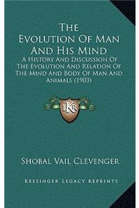 The Evolution Of Man And His Mind
