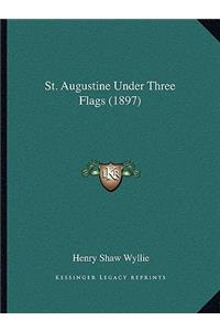 St. Augustine Under Three Flags (1897)