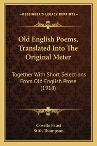 Old English Poems, Translated Into the Original Meter