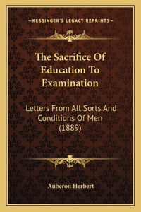 Sacrifice of Education to Examination