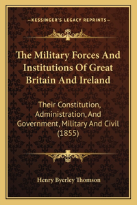 Military Forces and Institutions of Great Britain and Ireland