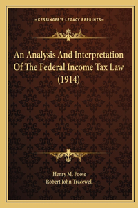 Analysis And Interpretation Of The Federal Income Tax Law (1914)