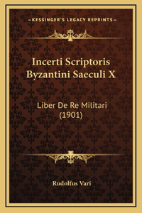 Incerti Scriptoris Byzantini Saeculi X