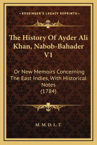 The History Of Ayder Ali Khan, Nabob-Bahader V1