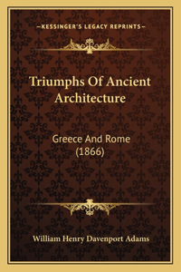 Triumphs Of Ancient Architecture: Greece And Rome (1866)