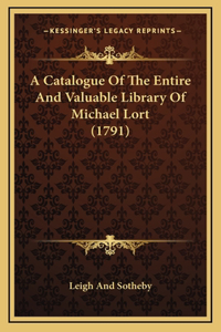 A Catalogue Of The Entire And Valuable Library Of Michael Lort (1791)