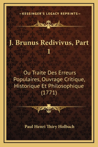 J. Brunus Redivivus, Part 1