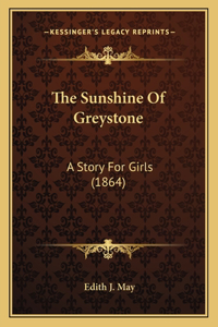 Sunshine Of Greystone: A Story For Girls (1864)