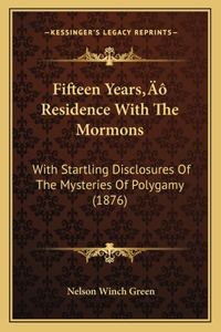 Fifteen Years' Residence With The Mormons