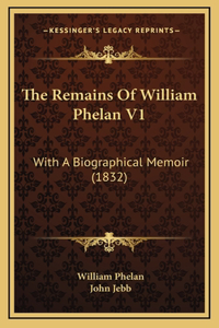 The Remains Of William Phelan V1