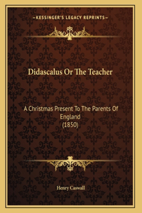 Didascalus Or The Teacher