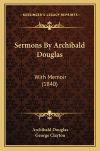 Sermons By Archibald Douglas