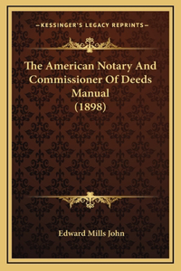 The American Notary And Commissioner Of Deeds Manual (1898)