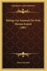 Beitrage Zur Anatomie Der Perla Maxima Scopoli (1881)