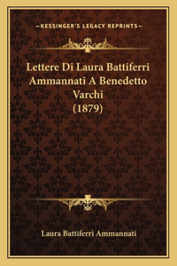 Lettere Di Laura Battiferri Ammannati A Benedetto Varchi (1879)