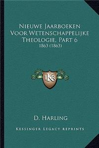 Nieuwe Jaarboeken Voor Wetenschappelijke Theologie, Part 6: 1863 (1863)