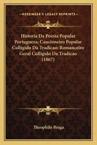 Historia Da Poesia Popular Portugueza; Cancioneiro Popular Colligido Da Tradicao; Romanceiro Geral Colligido Da Tradicao (1867)