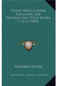 Neuer Versuch Einer Auslegung Der Paulinischen Stelle Romer V, 12-21 (1836)