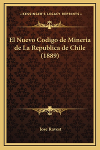 El Nuevo Codigo de Mineria de La Republica de Chile (1889)