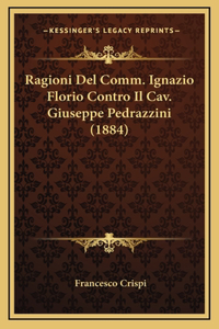 Ragioni Del Comm. Ignazio Florio Contro Il Cav. Giuseppe Pedrazzini (1884)