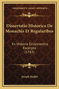 Dissertatio Historica De Monachis Et Regularibus