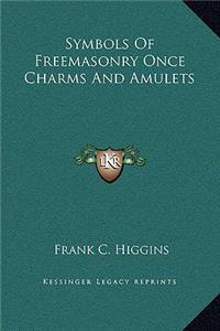 Symbols of Freemasonry Once Charms and Amulets