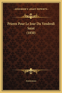 Prieres Pour Le Jour Du Vendredi Saint (1850)