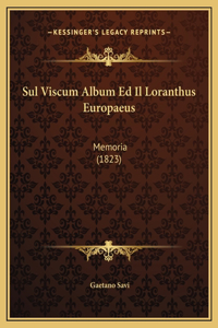 Sul Viscum Album Ed Il Loranthus Europaeus