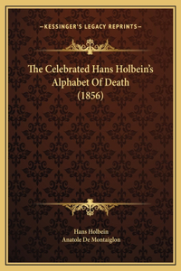 Celebrated Hans Holbein's Alphabet Of Death (1856)