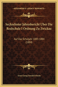 Sechzehnter Jahresbericht Uber Die Realschule I Ordnung Zu Zwickau