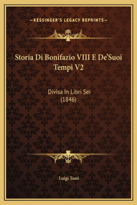 Storia Di Bonifazio VIII E De'Suoi Tempi V2