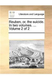 Reuben, or, the suicide. In two volumes. ... Volume 2 of 2