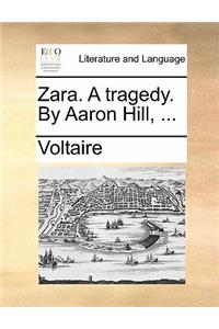 Zara. a Tragedy. by Aaron Hill, ...