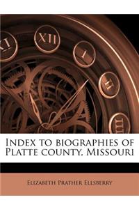 Index to Biographies of Platte County, Missouri
