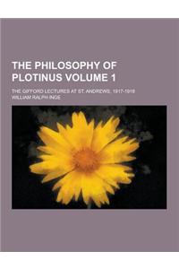 The Philosophy of Plotinus; The Gifford Lectures at St. Andrews, 1917-1918 Volume 1