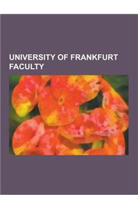 University of Frankfurt Faculty: Jurgen Habermas, Paul Ehrlich, Theodor W. Adorno, Max Horkheimer, Max Born, Karl Mannheim, Max Von Laue, Martin Buber