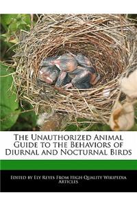 The Unauthorized Animal Guide to the Behaviors of Diurnal and Nocturnal Birds