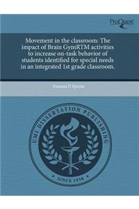 Movement in the Classroom: The Impact of Brain Gymrtm Activities to Increase On-Task Behavior of Students Identified for Special Needs in an Inte