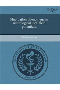 Fluctuation Phenomena in Neurological Local Field Potentials
