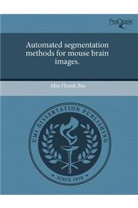 Automated Segmentation Methods for Mouse Brain Images