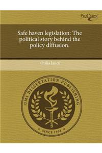 Safe Haven Legislation: The Political Story Behind the Policy Diffusion