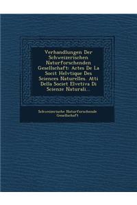 Verhandlungen Der Schweizerischen Naturforschenden Gesellschaft