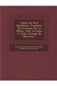 Fables Du Pere Desbillons, Traduites En Francais Par Le Meme, Avec Le Latin a Cote, Corrige de Nouveau...