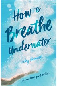 How to Breathe Underwater