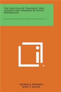 Solution of Transient Heat Conduction Problems by Finite Differences