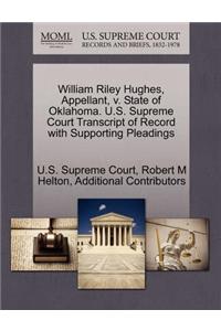 William Riley Hughes, Appellant, V. State of Oklahoma. U.S. Supreme Court Transcript of Record with Supporting Pleadings