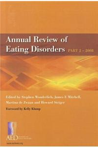 Annual Review of Eating Disorders Part 2 - 2008