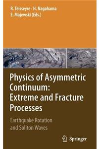 Physics of Asymmetric Continuum: Extreme and Fracture Processes: Earthquake Rotation and Soliton Waves