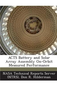 Acts Battery and Solar Array Assembly On-Orbit Measured Performance