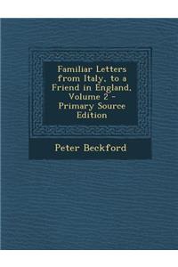 Familiar Letters from Italy, to a Friend in England, Volume 2